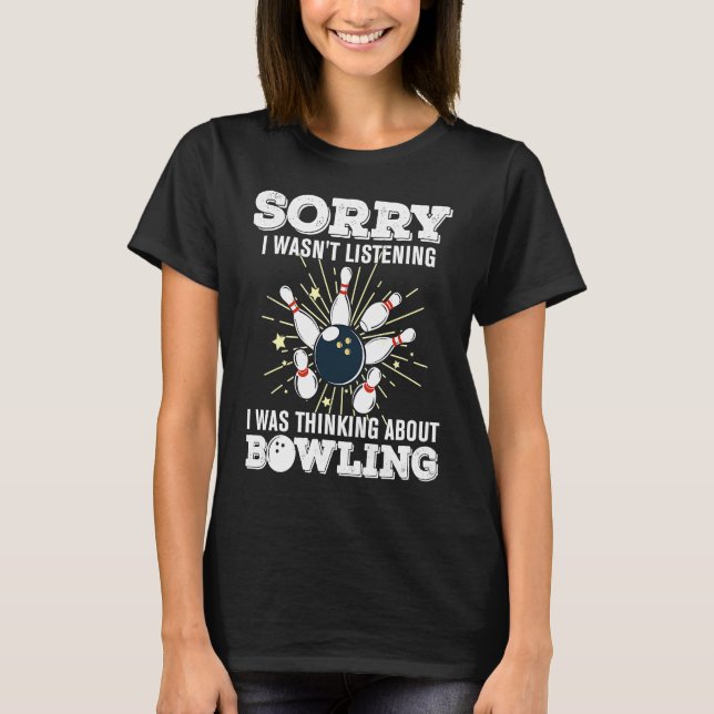 T-shirt bowling accessories sorry i balls bowlers roll  qu (Devant)