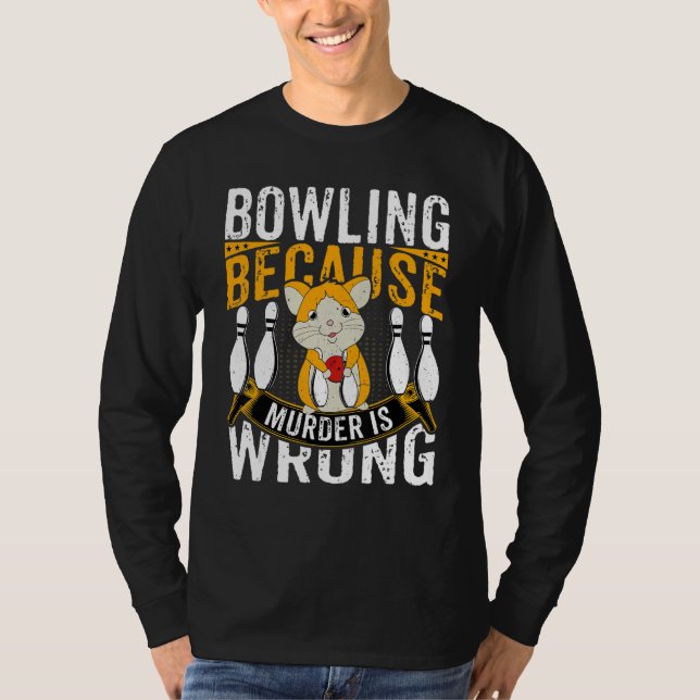 T-shirt Bowling  Bowler  Bowls Bowling Because Murder Is W (Devant)