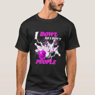 T-shirt Bowling Bowlers Pun I Bowl Donc je ne frappe pas l