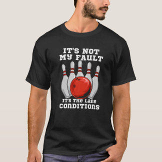 T-shirt Bowling Ce n'est pas ma faute C'est les conditions