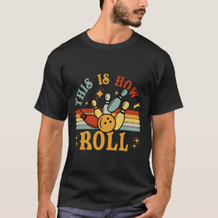 T-shirt Bowling C'Est Comme Ça Que Je Roule Hommes Femmes 