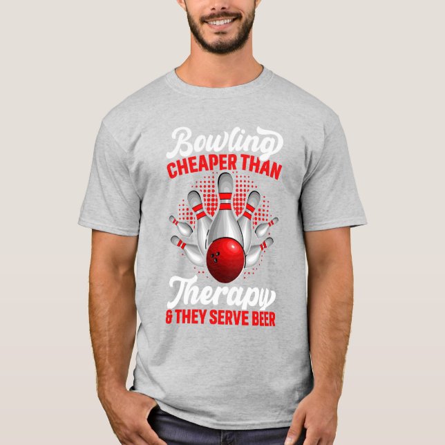 T-shirt Bowling Cheaper Than Therapy And They Serve Beer (Devant)