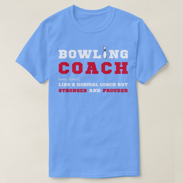 T-shirt Bowling Coach Drôle cadeau pour Bowling Coaches (Design devant)