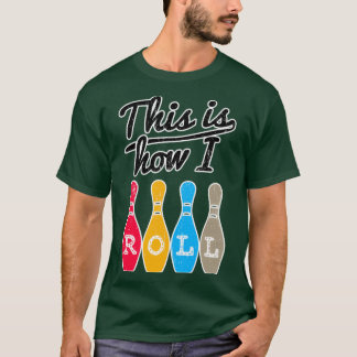 T-shirt Bowling Drôle C'Est Comme Ça Que Je Roule