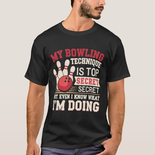 T-shirt Bowling Drôle Ma Technique De Bowling Est Très Sec (Devant)