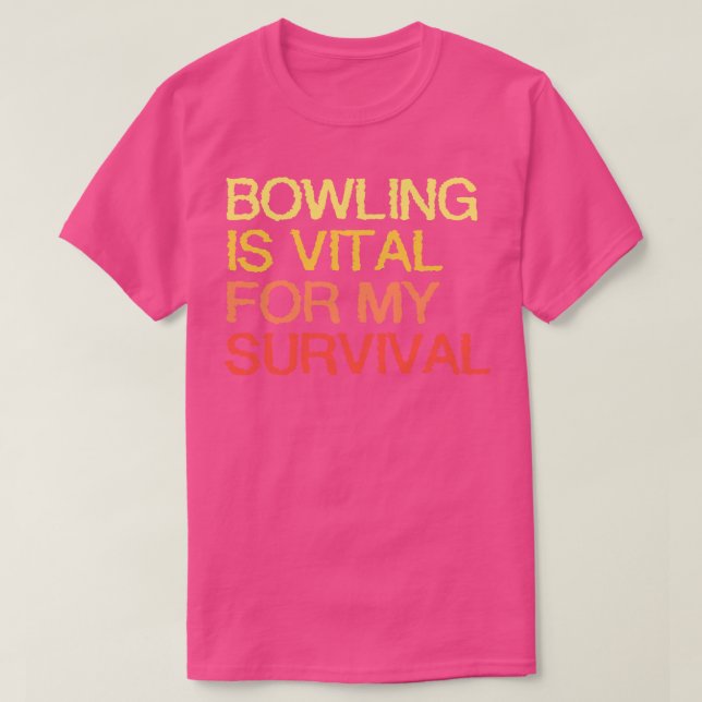 T-shirt Bowling Est Vital Pour Ma Survie (Design devant)