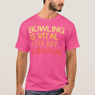 T-shirt Bowling Est Vital Pour Ma Survie
