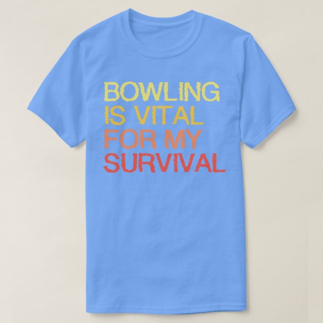 T-shirt Bowling Est Vital Pour Ma Survie (Design devant)