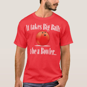 T-shirt Bowling Il Faut De Grosses Boules Pour Être Un Bow