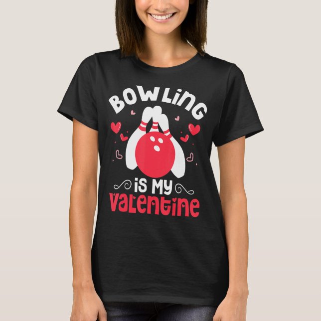 T-shirt Bowling Is My Valentine, Funny Bowling Valentine's (Devant)