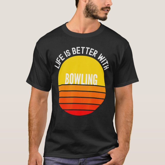 T-shirt Bowling Life est meilleur avec Bowling (Devant)