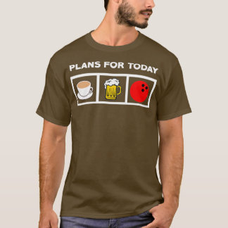 T-shirt Bowling Lover Planifie Pour Aujourd'Hui Coffee Bee