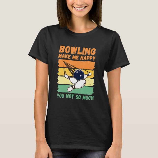 T-shirt Bowling Make Me Happy You Not So Much (Devant)