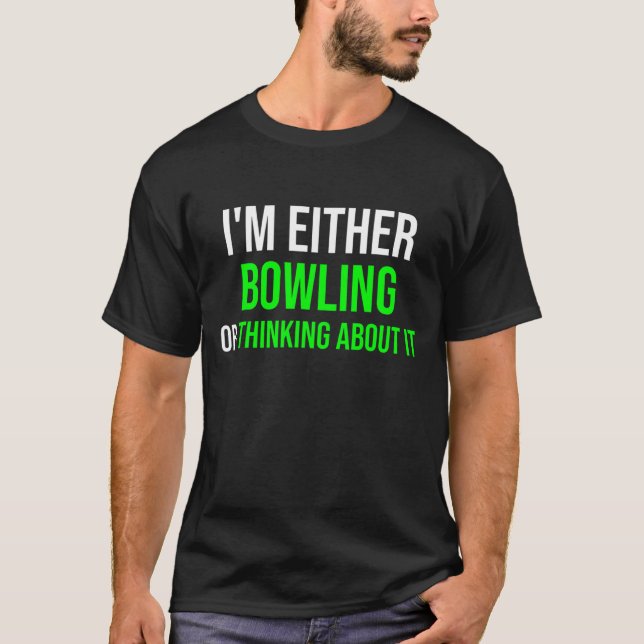T-shirt Bowling Or Thinking About It Bowling Sayings Humo (Devant)