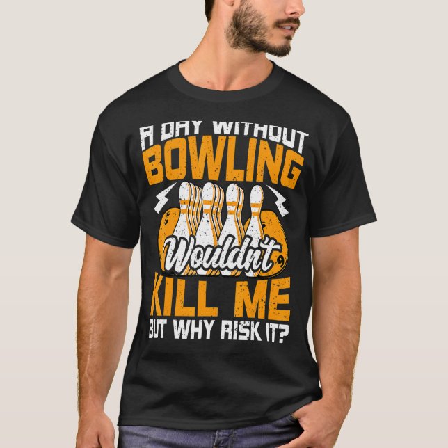 T-shirt Bowling par jour sans Bowling Bowling Bowler (Devant)