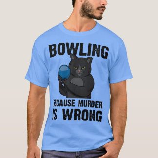 T-shirt Bowling Parce Que Le Meurtre Est Mal