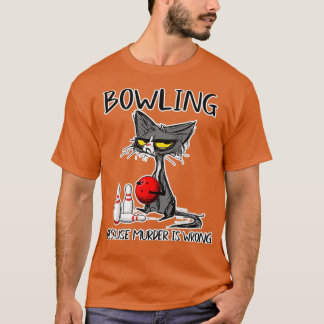 T-shirt Bowling Parce Que Le Meurtre Est Mal Drôle T