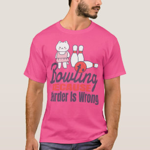T-shirt Bowling parce que Meurtre est faux 11