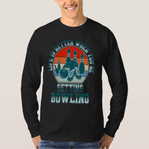 T-shirt Bowling Quand tu vas faire du bowling