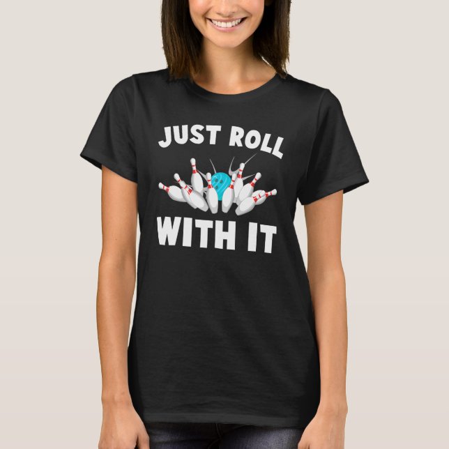 T-shirt Bowling - Roulez Avec - Allée - Abattre - Passe-te (Devant)