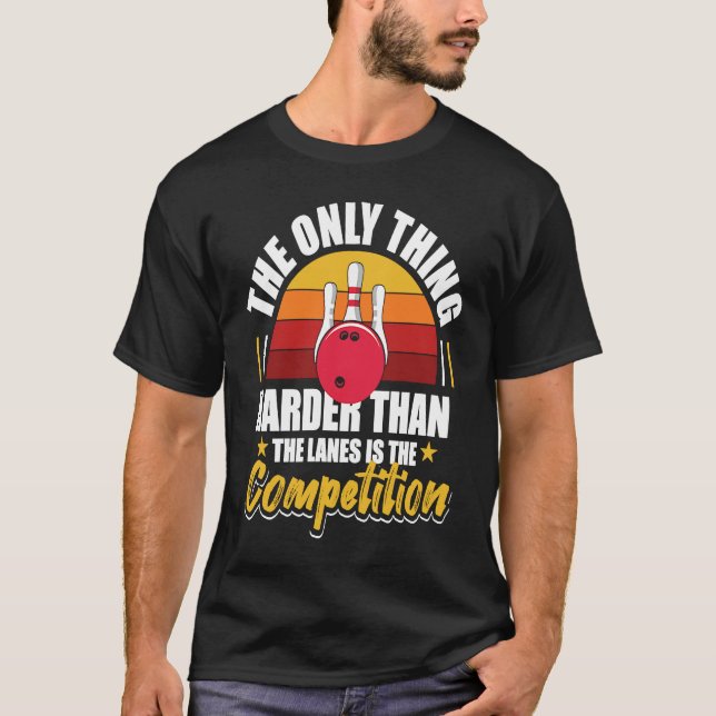 T-shirt Bowling Seulement Quelque Chose De Plus Difficile  (Devant)