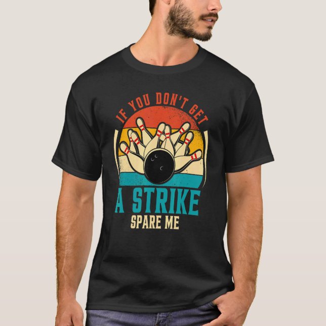 T-shirt Bowling Si vous n'obtenez pas une grève me réserve (Devant)