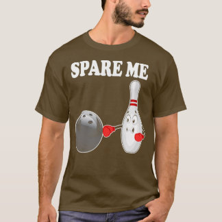 T-shirt Bowling Spare Me Ten Pin Bowler T