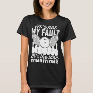 T-shirt Bowling Sports Ce n'est pas ma faute C'est la Lane