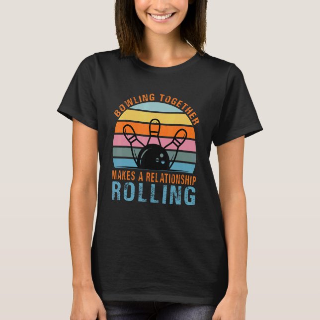 T-shirt Bowling Together Makes A Relationship Rolling  Cou (Devant)