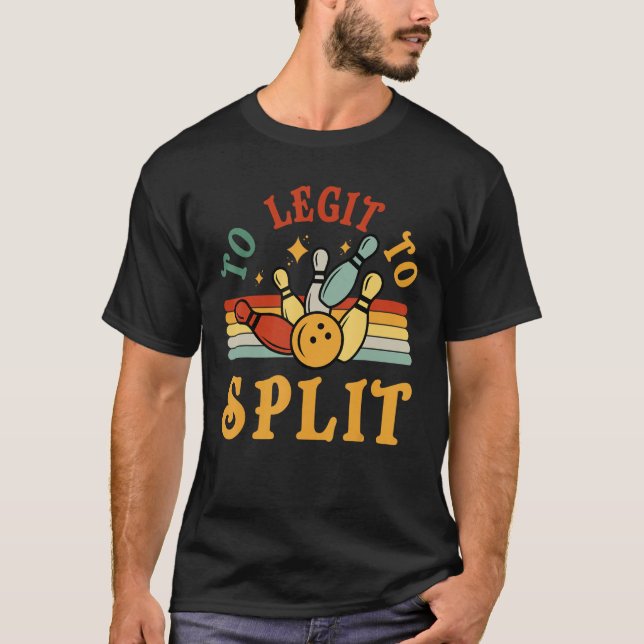 T-shirt Bowling Too Legit To Split Men Women Bowler  Retro (Devant)
