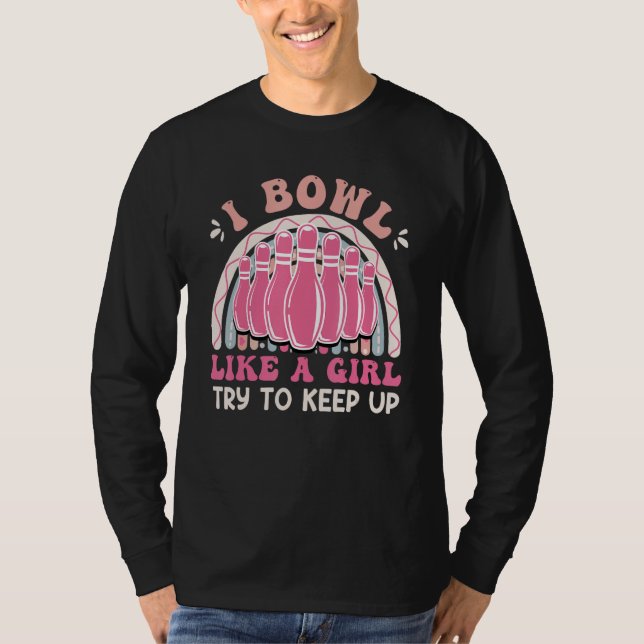 T-shirt Bowling  Women I Bowl like a Girl Try Keep up (Devant)