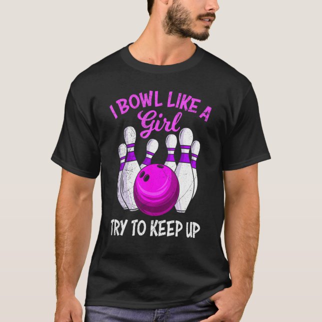 T-shirt Bowling women I Bowl like a Girl try to Keep up Bo (Devant)