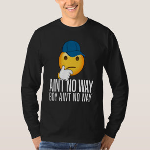 T-shirt Boy Ain T No Way Funny Trending Meme Rap Casquette