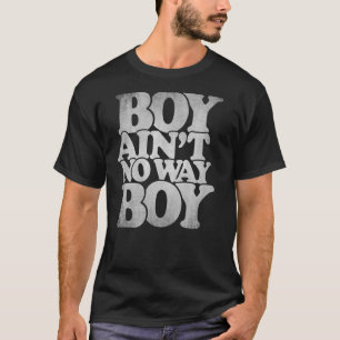 T-shirt Boy Ain't No Way Boy hip hop typographie en détres