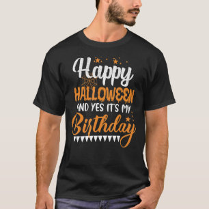 T-shirt Boy Girl Birthday Happy Halloween And Yes It's My