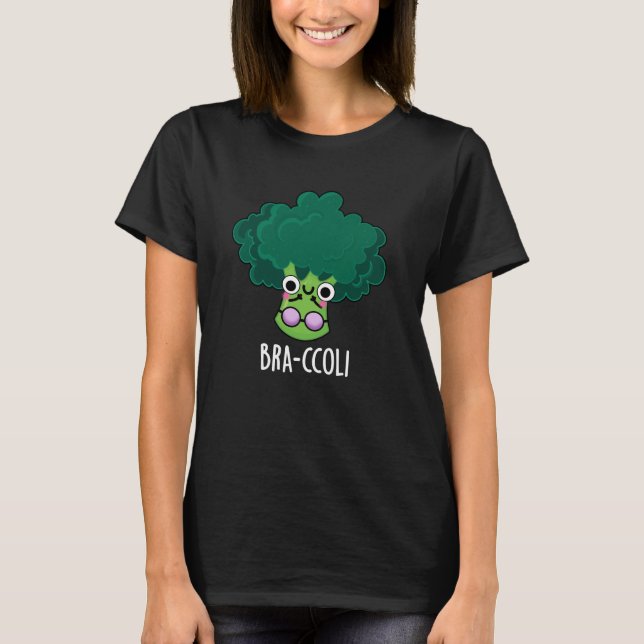 T-shirt Bra-ccoli Funny Veggie Brocoli Bra Pun Dark BG (Devant)