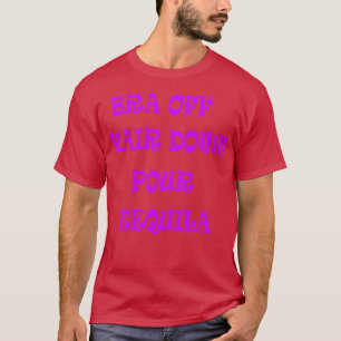 T-shirt Bra Hair Down Pour Tequila 2