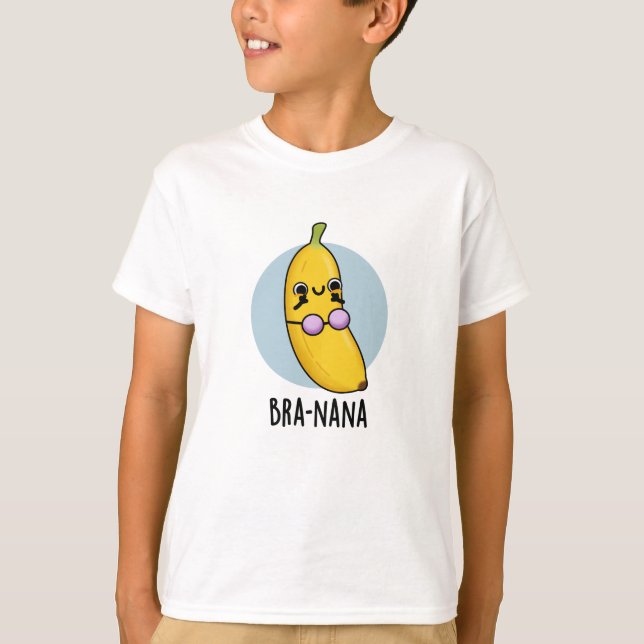 T-shirt Bra-nana Funny Banana Bra Pun (Devant)