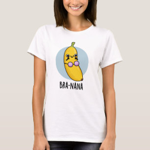 T-shirt Bra-nana Funny Banana Bra Pun