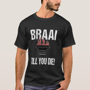 T-shirt Braai Jusqu'à Ce Que Vous Mouriez Drôle Barbeque S