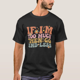 T-shirt Branché Si Je Suis Trop Alors Trouvez Moins Rétro