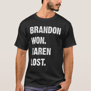 T-shirt Brandon Won Karen Lost