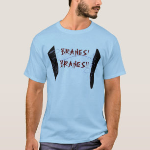 T-shirt Branes !  Branes ! !