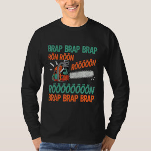 T-shirt Brap Rön Chainsaw Bruit drôle Lumberjack Chainsaw