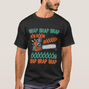 T-shirt Brap Rön Chainsaw Bruit drôle Lumberjack Chainsaw