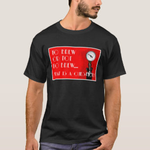 T-shirt Brasser ou ne pas brasser...c'est une question ?
