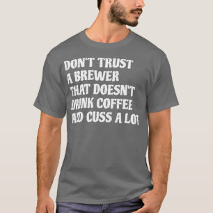 T-shirt Brasseur Qui Boit Café Cuss A Lot 1