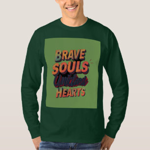 T-shirt "Brave Souls United Hearts."