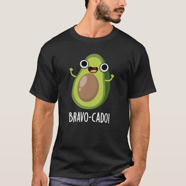 T-shirt Bravo-cado Funny Avocado Pun Dark BG (Devant)