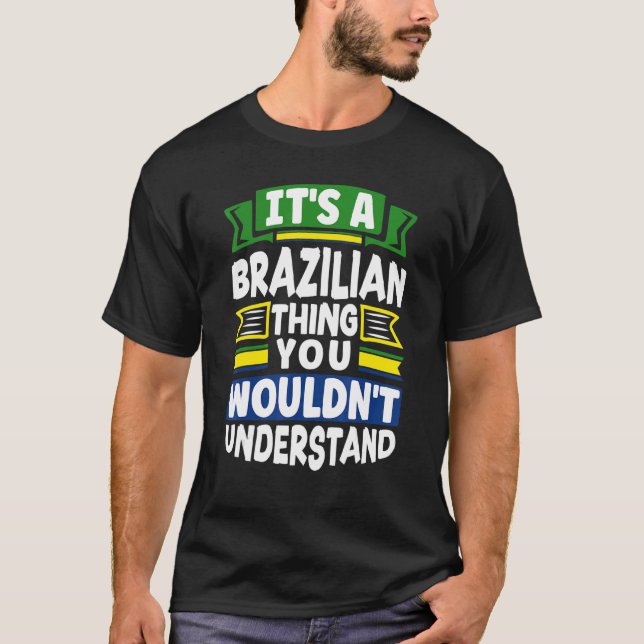 T-shirt Brazil Brazilian Brazil Flag Its A Brazilian Thing (Devant)
